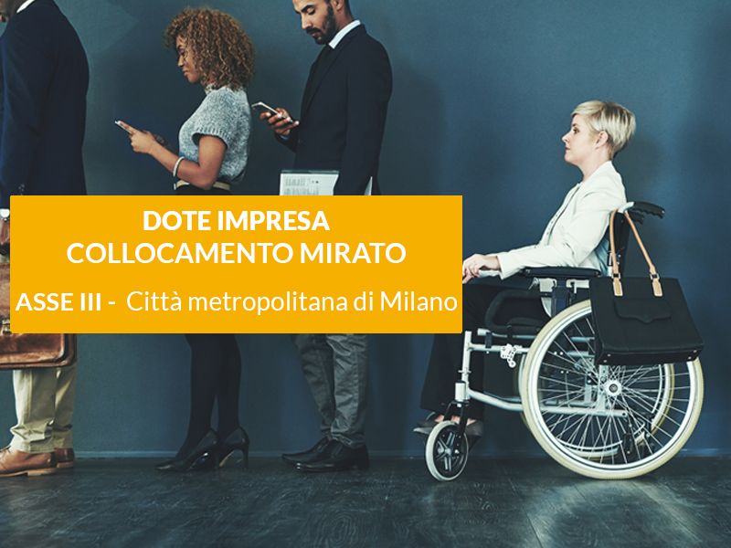 Dote Impresa Collocamento Mirato - Asse III - Città metropolitana di Milano
